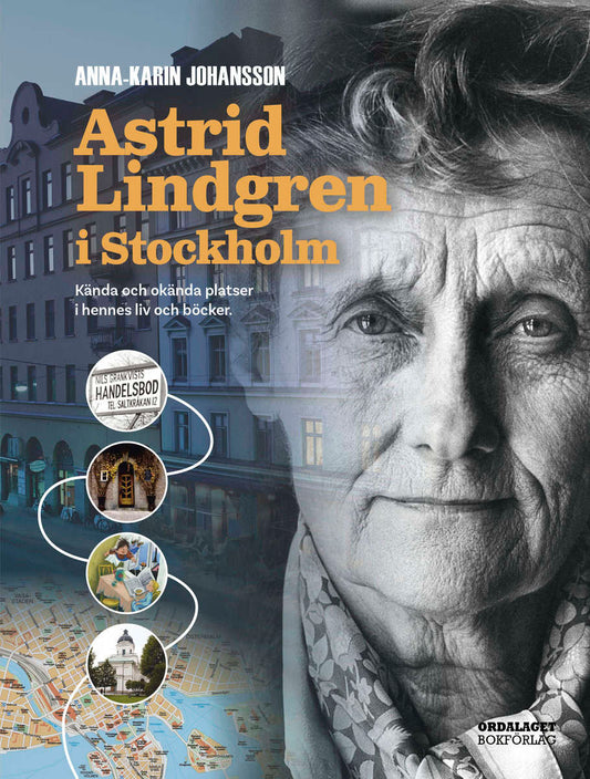 Johansson, Anna-Karin | Astrid Lindgren i Stockholm : Kända och okända platser i hennes liv och böcker