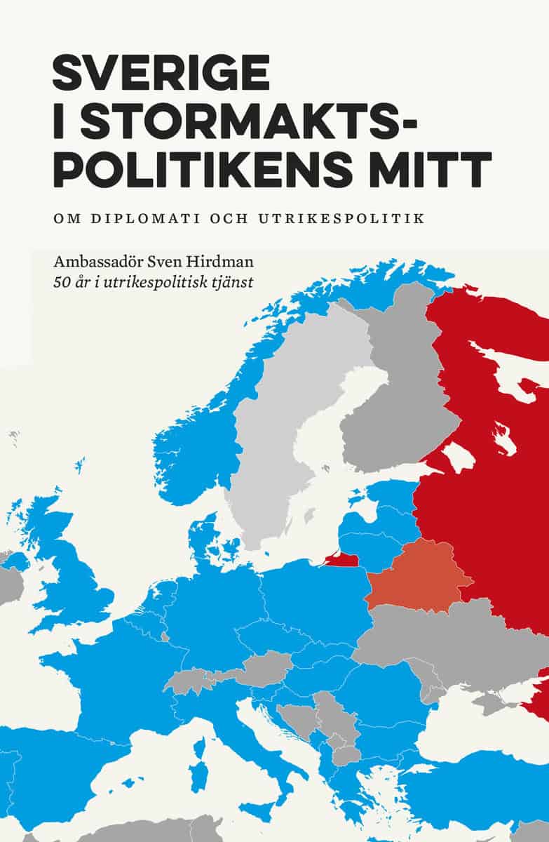 Hirdman, Sven | Sverige i stormaktspolitikens mitt : Om diplomati och utrikespolitik