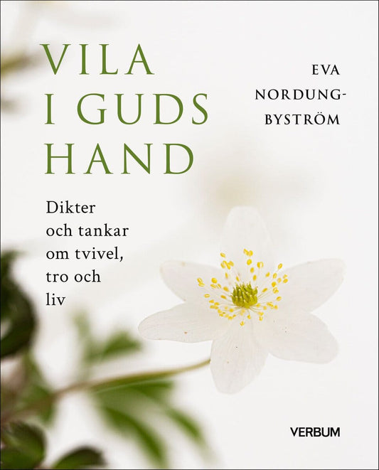 Nordung Byström, Eva | Vila i Guds hand : Dikter och tankar om tvivel, tro och liv