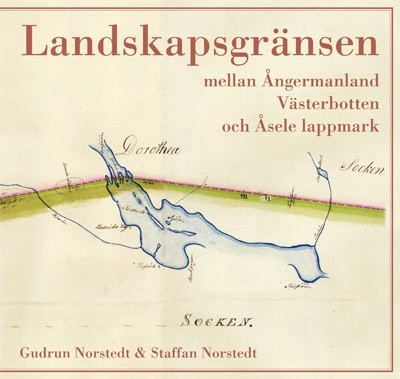 Norstedt, Gudrun | Norstedt, Staffan | Landskapsgränsen mellan Ångermanland, Västerbotten och Åsele lappmark