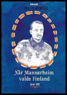 Dumell, Matts | När Mannerheim valde Finland