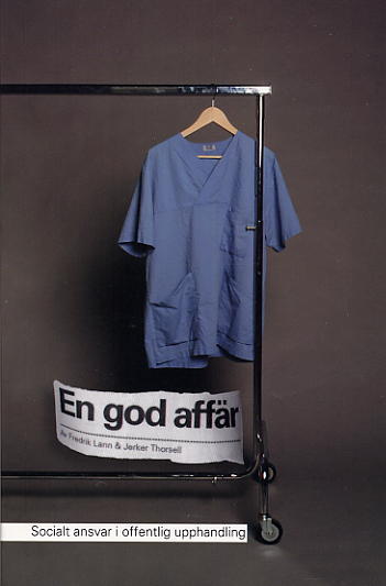 Lann, Fredrik | Thorsell, Jerker | En god affär : Social ansvar i offentlig upphandling