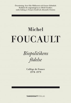 Foucault, Michel | Biopolitikens födelse : Collège de France 1978-1979