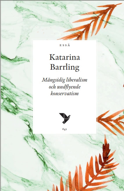 Barrling, Katarina | Mångsidig liberalism och undflyende konservatism