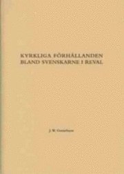 Gustafsson, John Waldemar | Kyrkliga förhållanden bland svenskarne i Reval