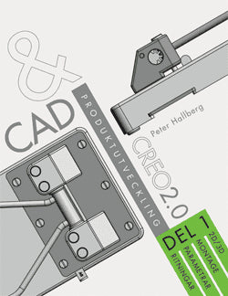 Hallberg, Peter | CAD och produktutveckling Creo 2.0, Del 1