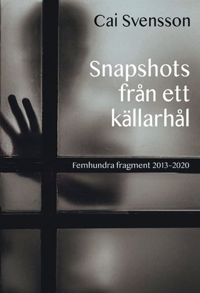 Svensson, Cai | Snapshots från ett källarhål