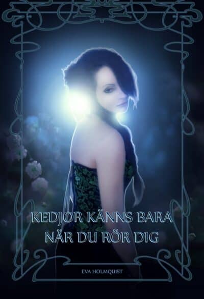 Holmquist, Eva | Kedjor känns bara när du rör dig
