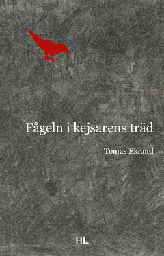 Eklund, Tomas | Fågeln i kejsarens träd
