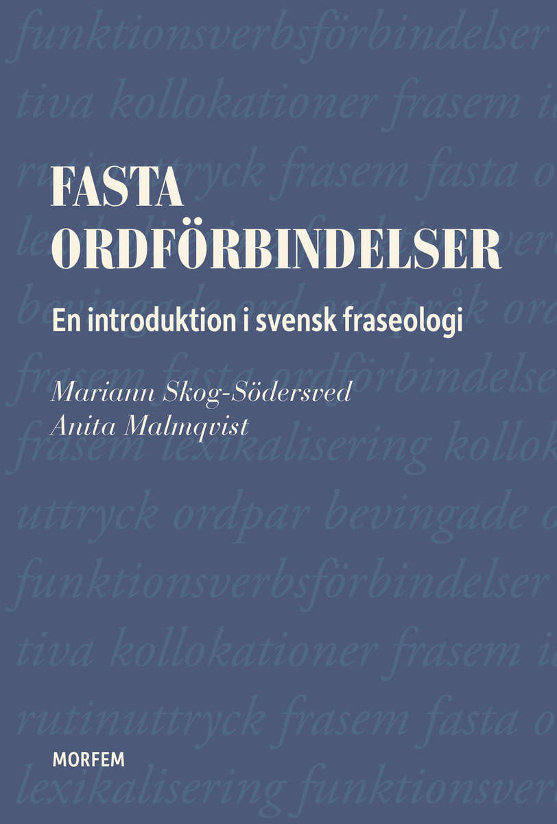 Skog-Södersved, Mariann | Malmqvist, Anita | Fasta ordförbindelser : En introduktion i svensk fraseologi