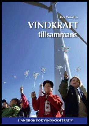 Wizelius, Tore | Vindkraft tillsammans : handbok för vindkooperativ : Handbok för vindkooperativ