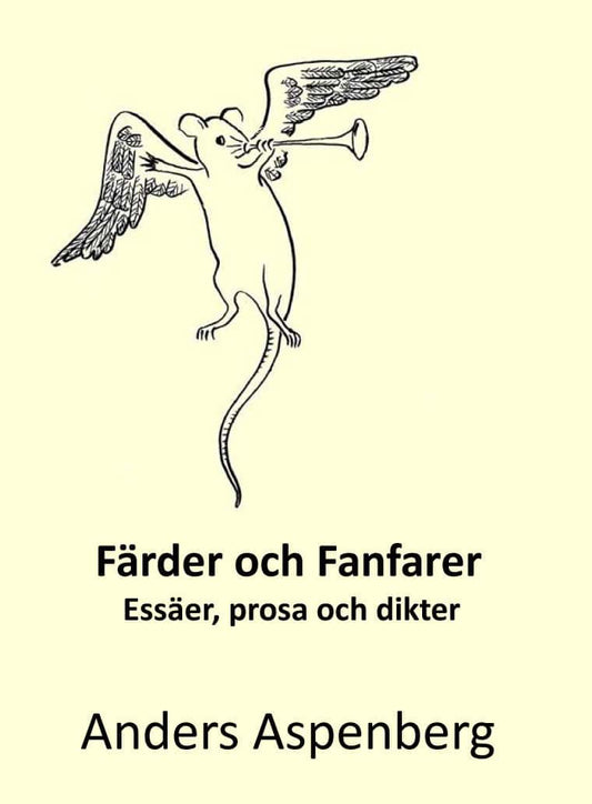 Aspenberg, Anders | Färder och fanfarer : Essäer, prosa och dikter