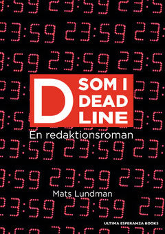 Lundman, Mats | D som i Deadline : En redaktionsroman