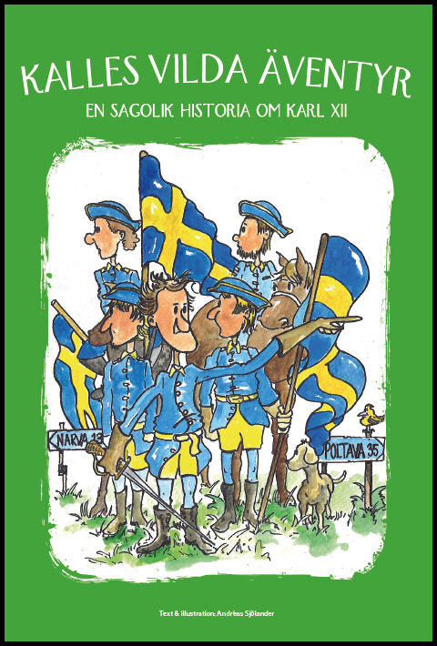 Sjölander, Andreas | Kalles vilda äventyr : En sagolik historia om Karl XII