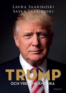Saarikoski, Laura | Saarikoski, Saska | Trump och vredens Amerika