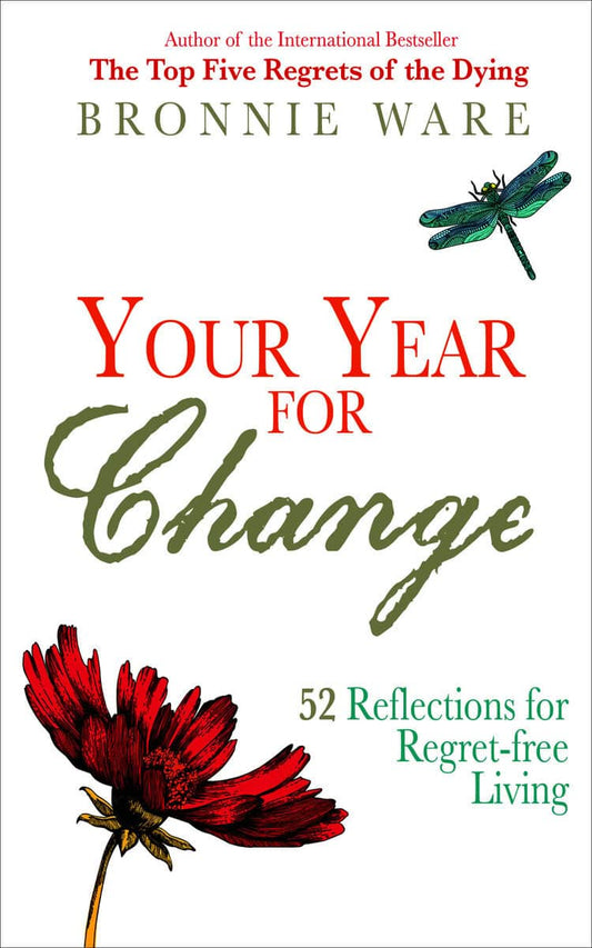Ware, Bronnie | Your year for change : 52 reflections for regret-free living