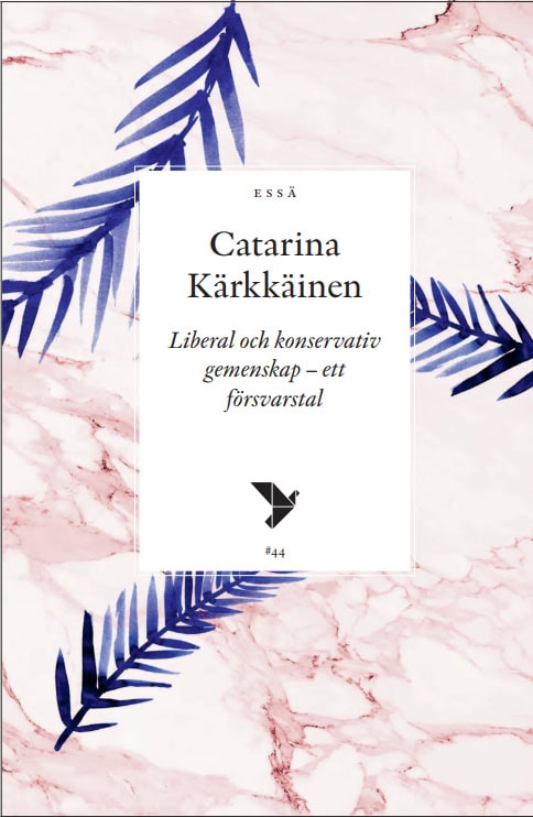 Kärkkäinen, Catarina | Liberal och konservativ gemenskap : Ett försvarstal