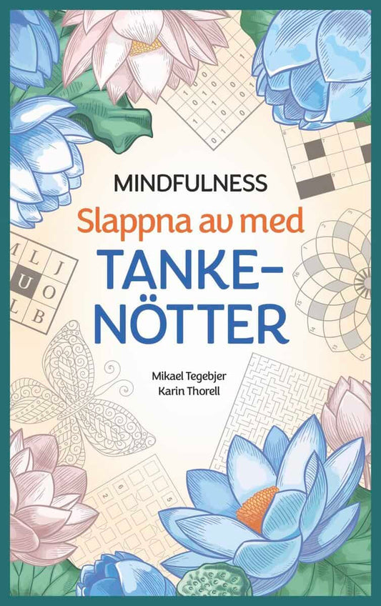 Tegebjer, Mikael | Thorell, Karin | Mindfulness : Slappna av med tankenötter