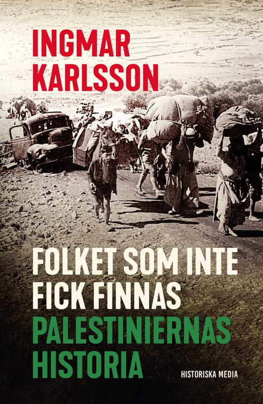 Karlsson, Ingmar | Folket som inte fick finnas : Palestiniernas historia