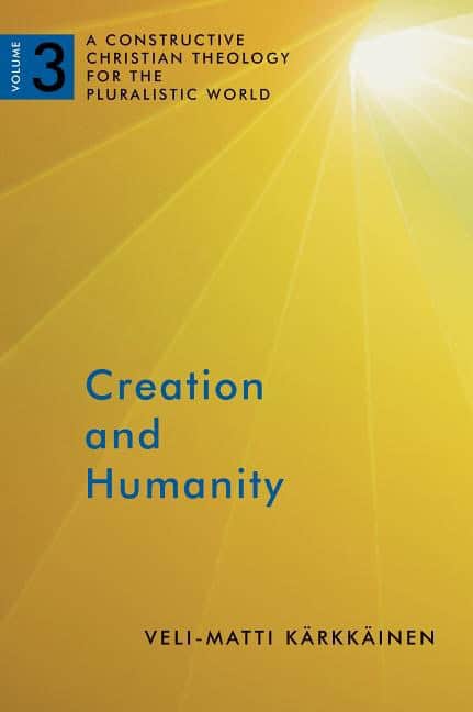 Creation and humanity : A constructive christian theology for the pluralist