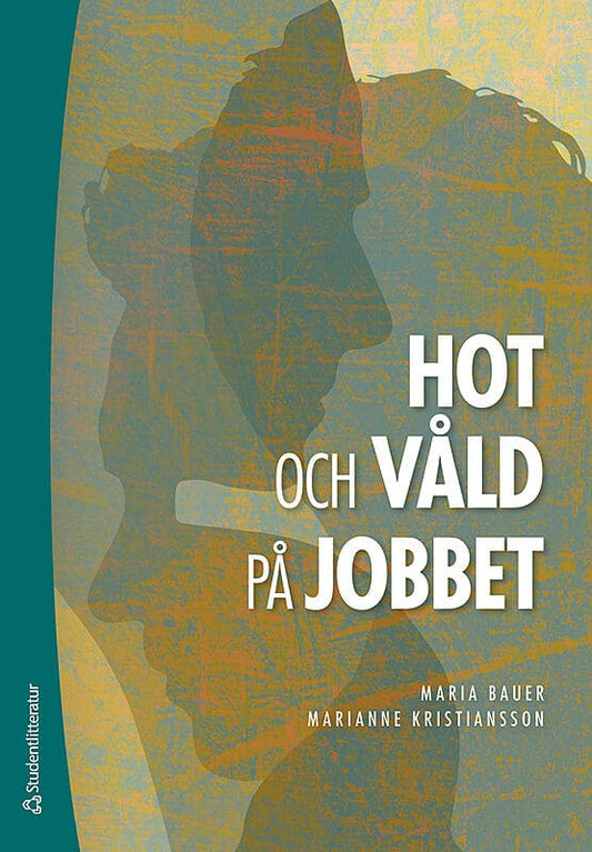 Bauer, Maria | Kristiansson, Marianne | Hot och våld på jobbet