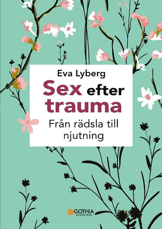 Lyberg, Eva | Sex efter trauma : Från rädsla till njutning