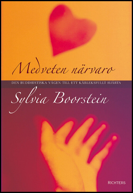 Boorstein, Sylvia | Medveten närvaro : Den buddhistiska vägen till kärleksfullt hjärta