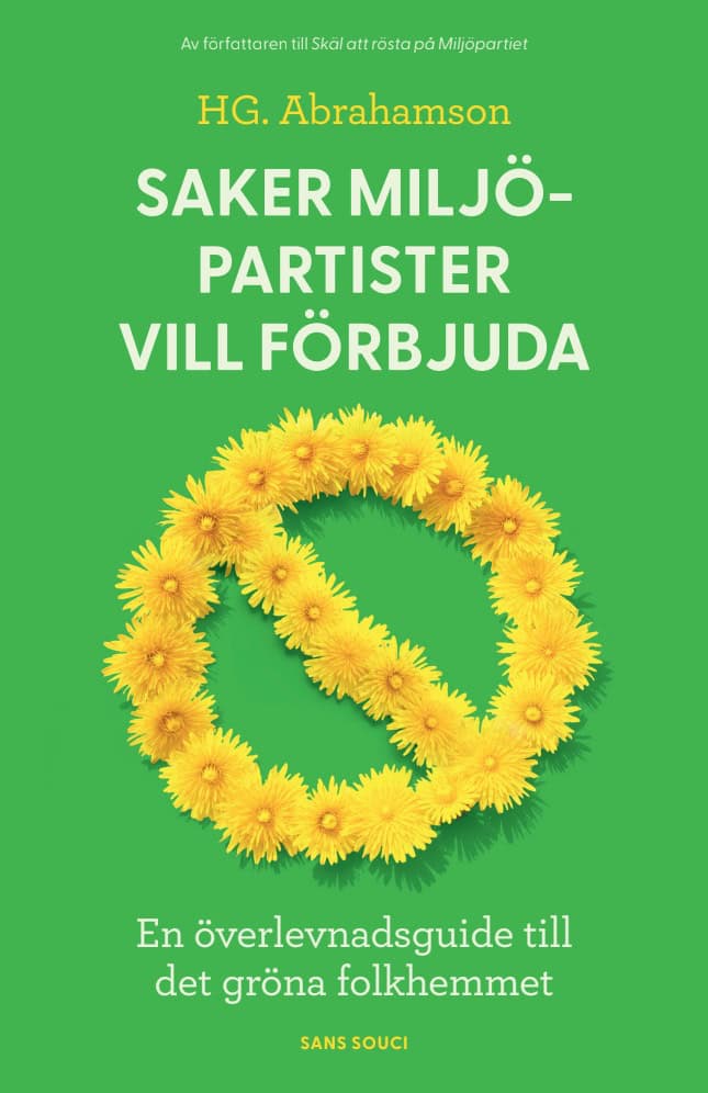 Abrahamson, HG | Saker miljöpartister vill förbjuda : En överlevnadsguide till det gröna folkhemmet