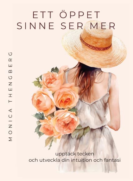 Thengberg, Monica | ETT ÖPPET SINNE SER MER. Upptäck tecken och utveckla din intuition och fantasi