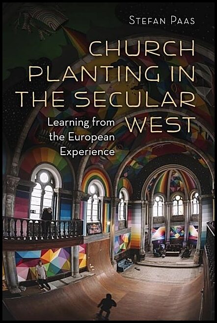 Paas, Stefan | Church planting in the secular west : Learning from the european experience