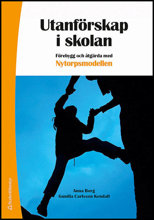 Borg, Anna | Carlsson Kendall, Gunilla | Utanförskap i skolan : Förebygg och åtgärda skolfrånvaro med Nytorpsmodellen