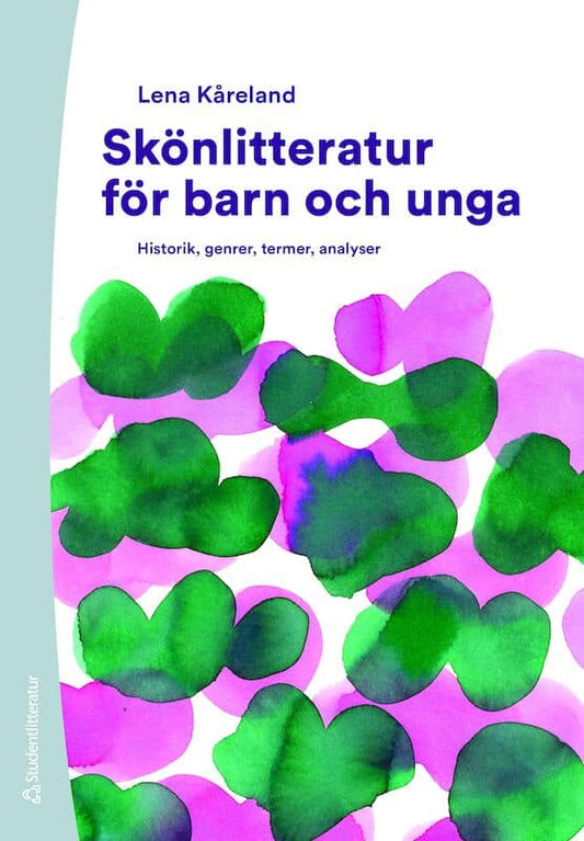 Kåreland, Lena | Skönlitteratur för barn och unga : Historik, genrer, termer, analyser