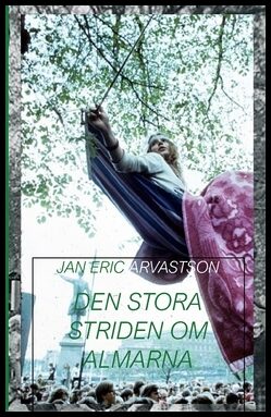 Arvastson, Jan Eric | Den stora striden om almarna i Kungsträdgården