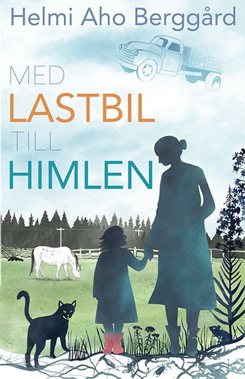 Aho Berggård, Helmi | Med lastbil till himlen