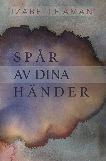 Åman, Izabelle | Spår av dina händer