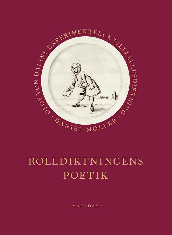 Möller, Daniel | Rolldiktningens poetik : Olof von Dalins experimentella tillfällesdiktning