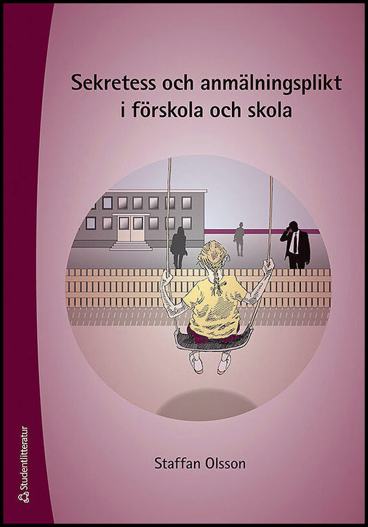 Olsson, Staffan | Sekretess och anmälningsplikt i förskola och skola