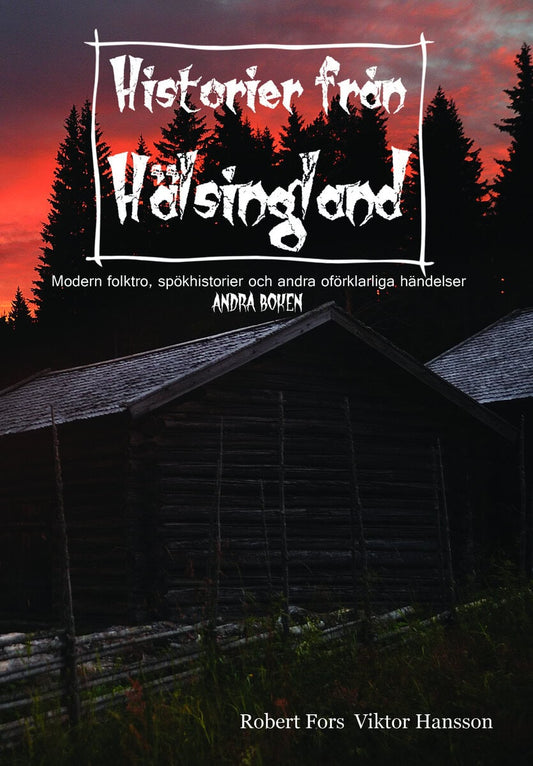 Hansson, Viktor | Fors, Robert | Historier från Hälsingland. Andra boken