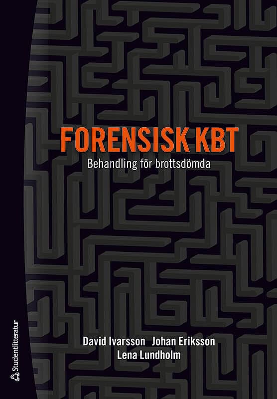 Ivarsson, David | Eriksson, Johan | Lundholm, Lena | Forensisk KBT : Behandling för brottsdömda