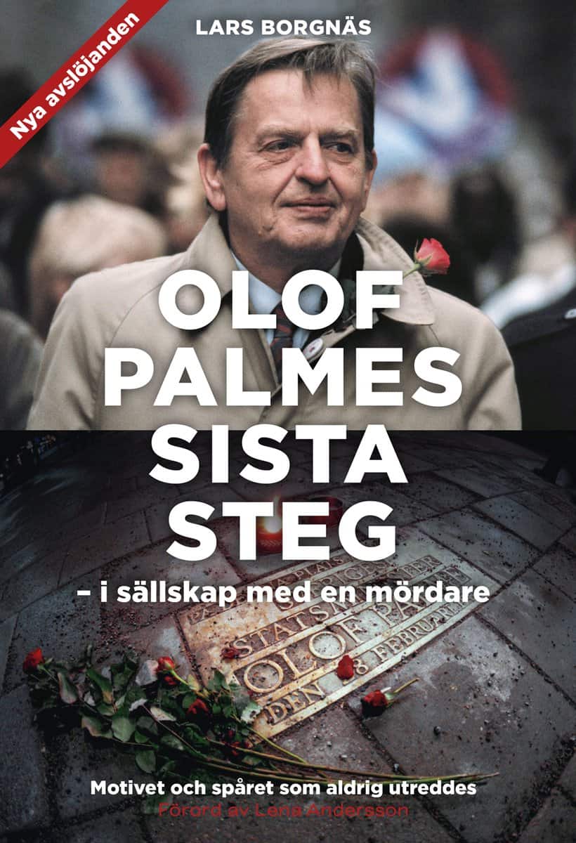 Borgnäs, Lars | Olof Palmes sista steg : I sällskap med en mördare