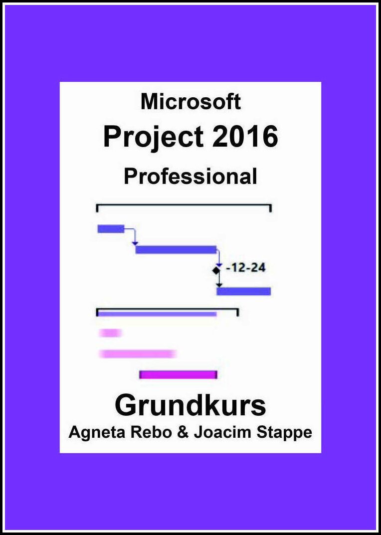 Rebo, Agneta| Stappe, Joacim | Microsoft Project 2016 Grundkurs
