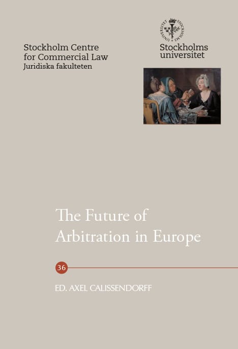 Calissendorff, Axel [red.] | The Future of Arbitration in Europe