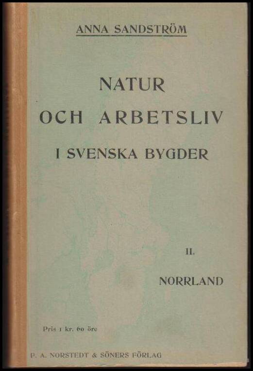 Sandström, Anna | Natur och arbetsliv i svenska bygder : Del II : Norrland