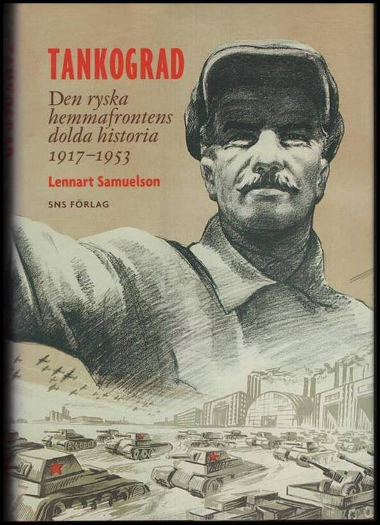 Samuelson, Lennart | Tankograd : Den ryska hemmafrontens dolda historia 1917-1953