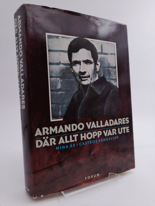 Valladares, Armando | Där allt hopp var ute : Mina år i Castros fängelser