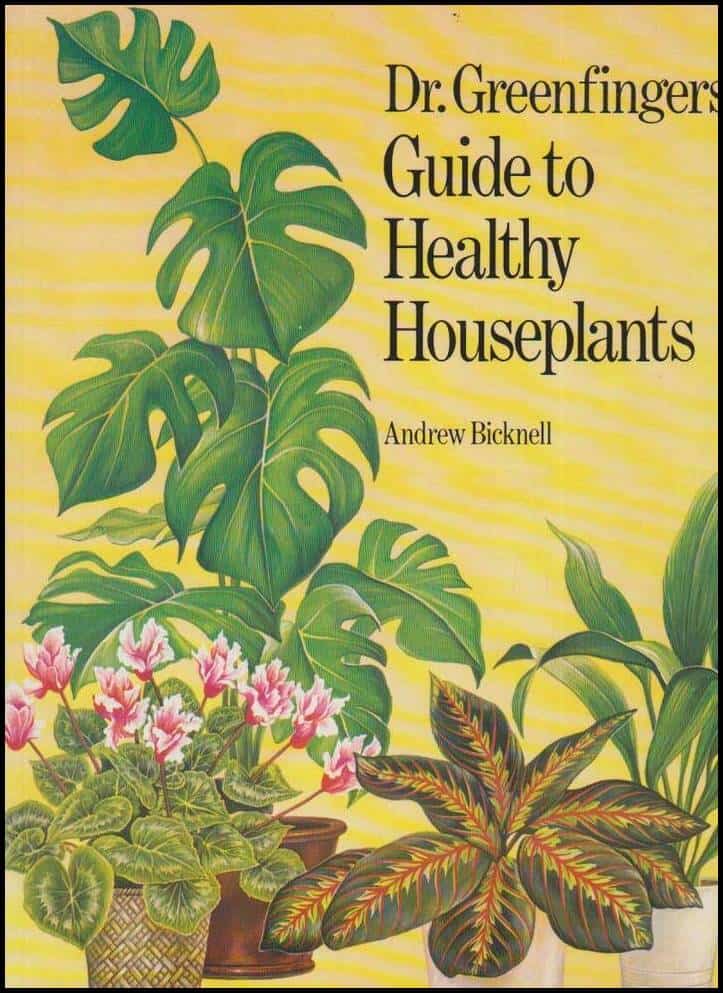 Bicknell, Andrew | Dr. Greenfingers' Guide to Healthy Houseplants
