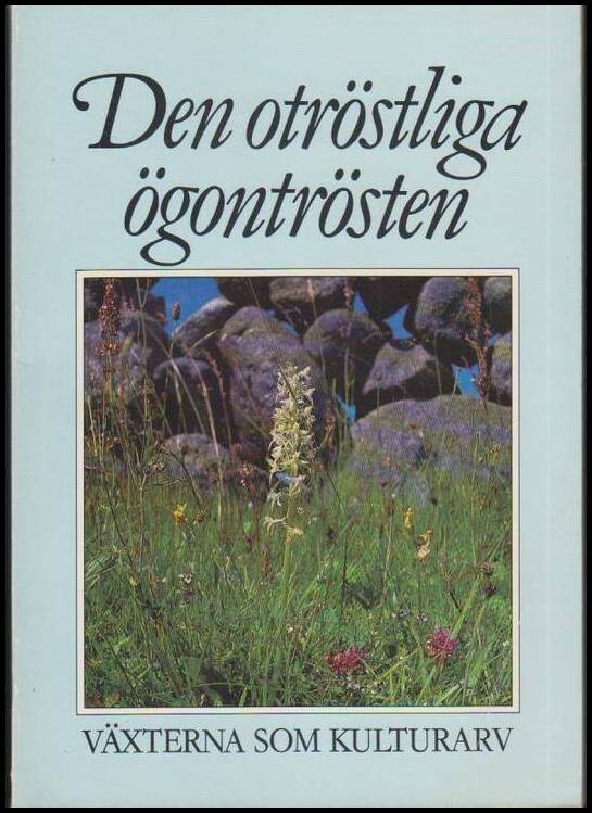 Lindberg, Gunilla (red.) | Den otröstliga ögontrösten : Växterna som kulturarv