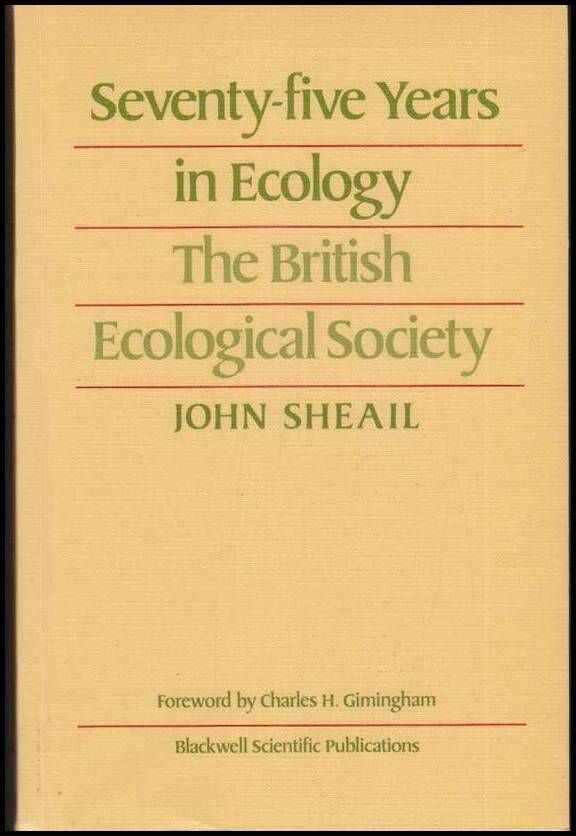 Sheail, John | Seventy-five Years in Ecology : The British Ecological Society