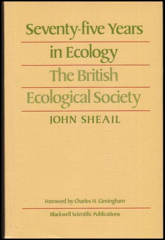 Sheail, John | Seventy-five Years in Ecology : The British Ecological Society