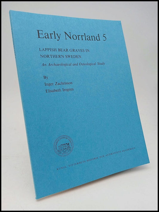 Zachrisson, Inger | Iregren, Elisabeth | Early Norrland 5 : Lappish bear graves in northern Sweden : An archaeological a...